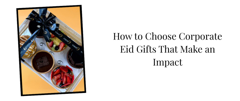 How to Choose Corporate Eid Gifts That Make an Impact