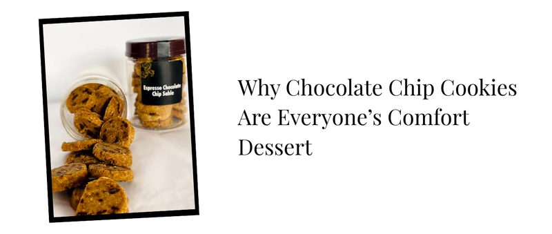 Why Chocolate Chip Cookies Are Everyone's Comfort Dessert