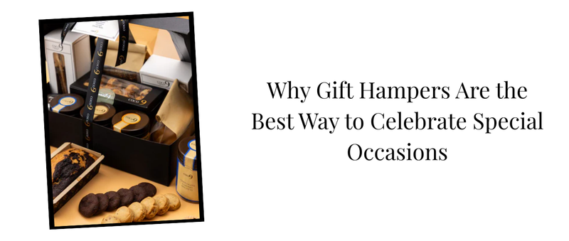 Why Gift Hampers Are the Best Way to Celebrate Special Occasions
