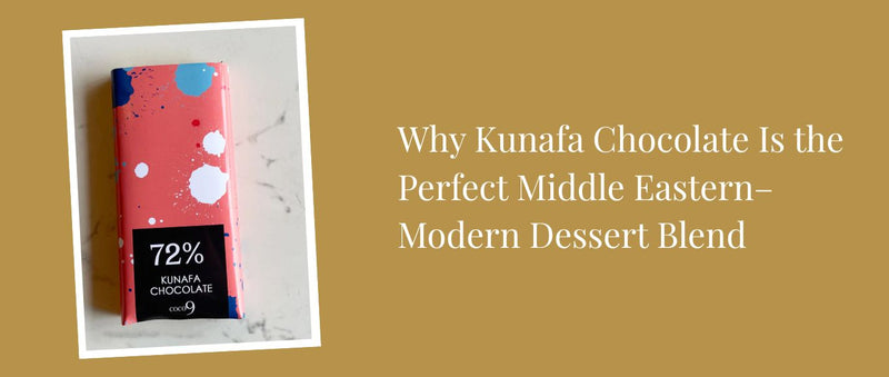 Why Kunafa Chocolate Is the Perfect Middle Eastern–Modern Dessert Blend