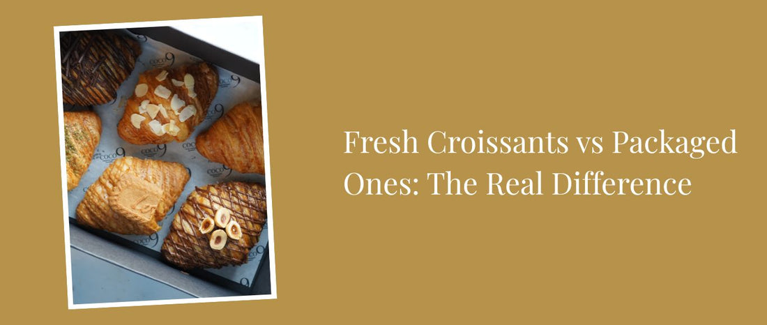 Fresh Croissants vs. Packaged Ones: The Real Difference
