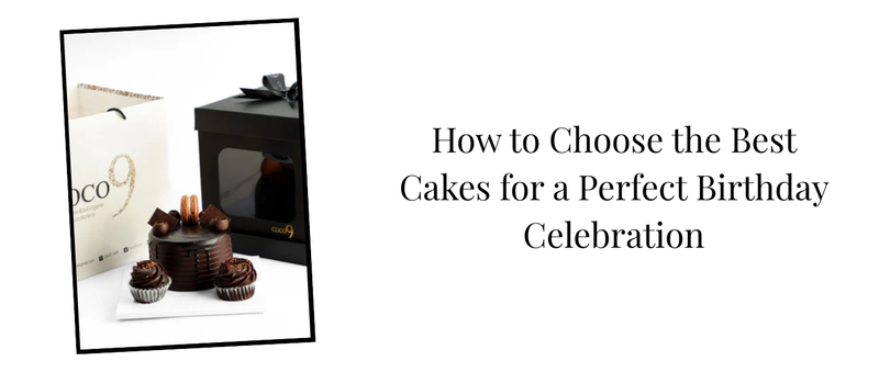How to Choose the Best Cakes for a Perfect Birthday Celebration