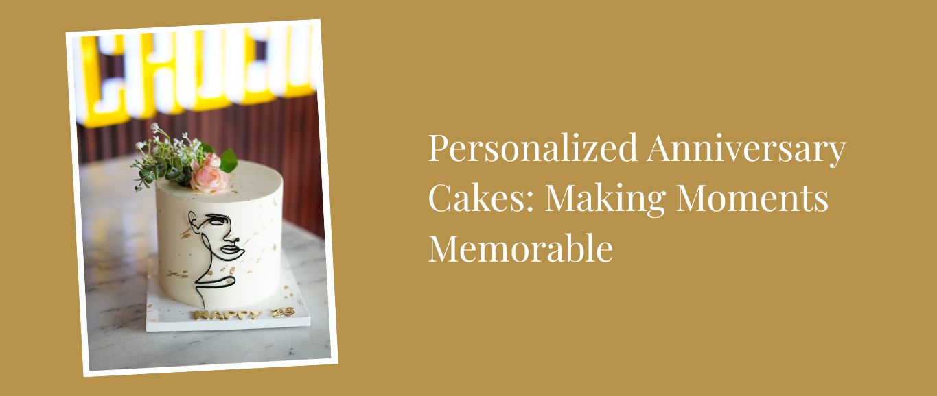 Personalized Anniversary Cakes: Making Moments Memorable