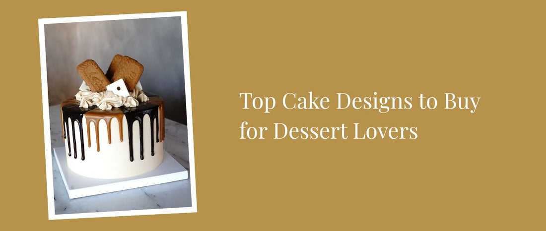 Top Cake Designs to Buy for Dessert Lovers