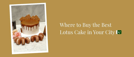 Where to Buy the Best Lotus Cake in Your City 🇵🇰